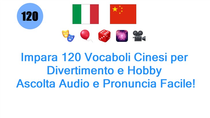 Impara 120 Vocaboli Cinesi per Divertimento e Hobby: Ascolta Audio e Pronuncia Facile!
